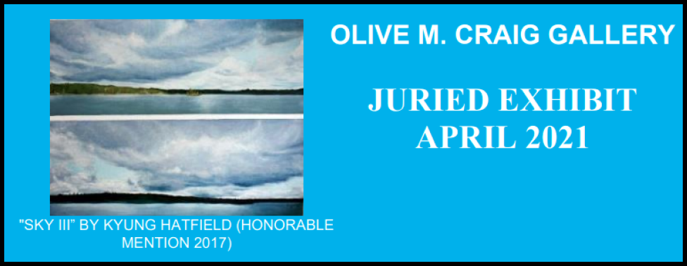 Call for Entry: 
Olive M. Craig Gallery Juried Exhibit
April 2021 